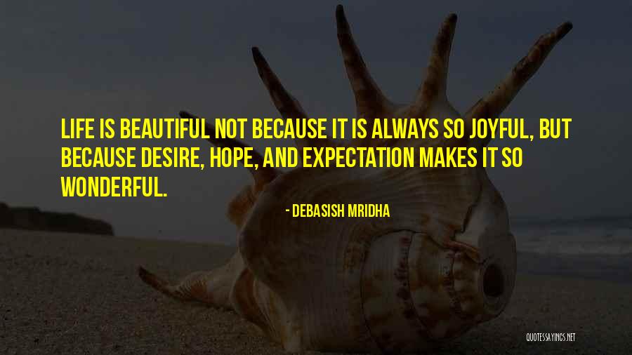 Life Is So Beautiful Quotes By Debasish Mridha Life Is So Beautiful Quotes By Debasish Mridha