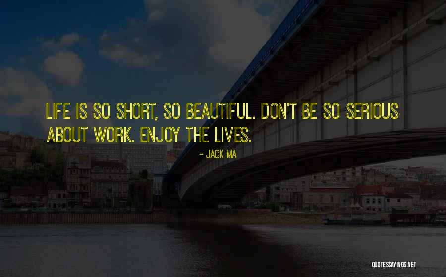 Life Is So Beautiful Quotes By Jack Ma