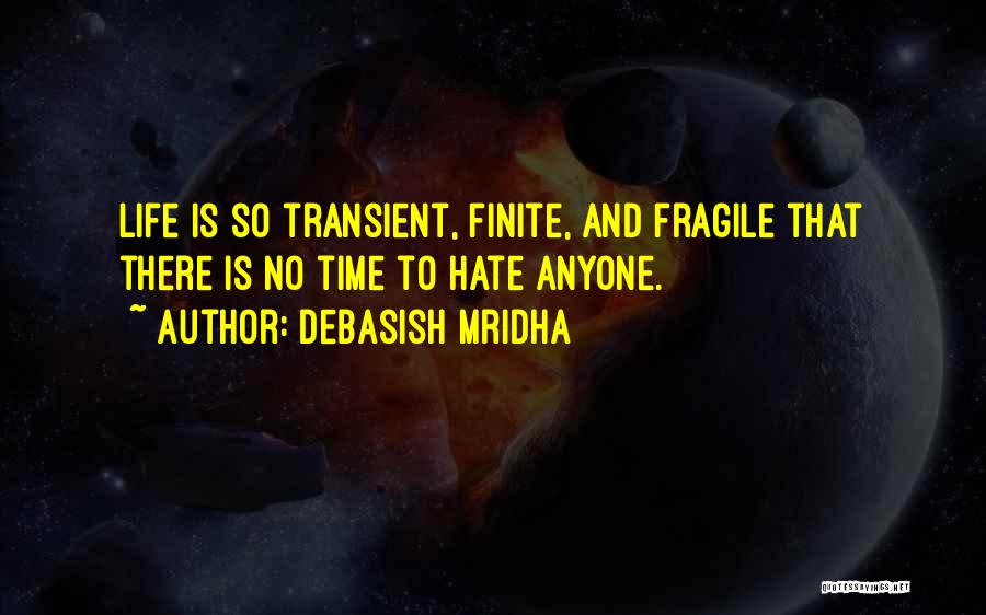 Life Is So Fragile Quotes By Debasish Mridha