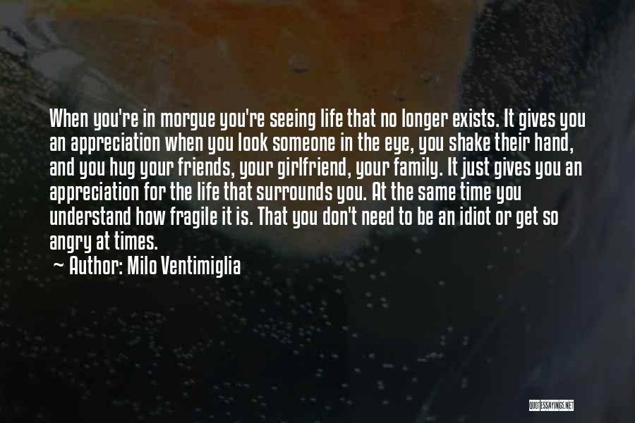 Life Is So Fragile Quotes By Milo Ventimiglia