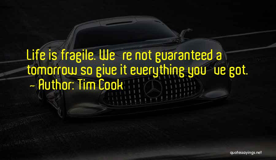 Life Is So Fragile Quotes By Tim Cook