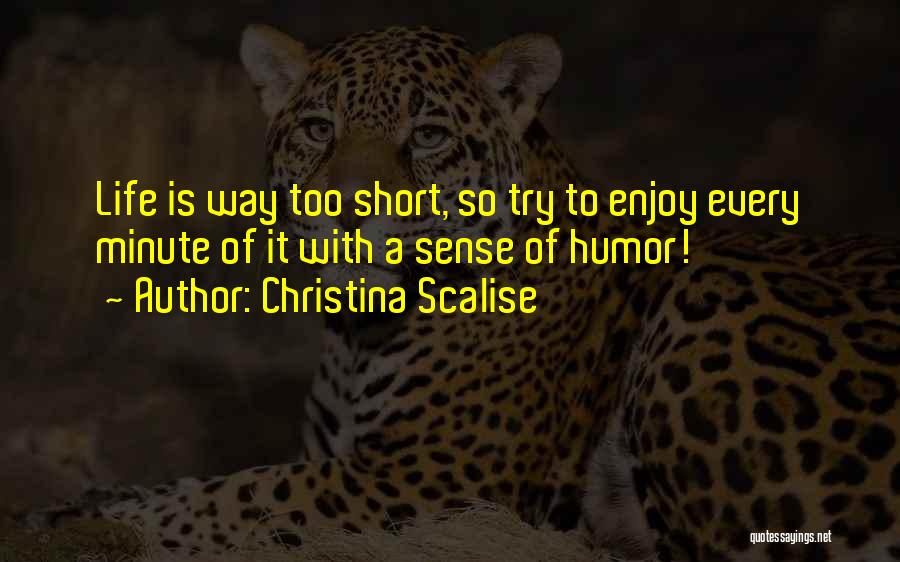 Life Is So Funny Quotes By Christina Scalise