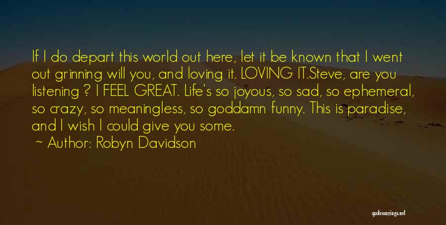 Life Is So Funny Quotes By Robyn Davidson