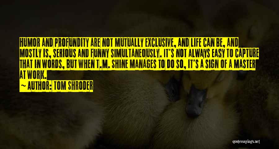 Life Is So Funny Quotes By Tom Shroder