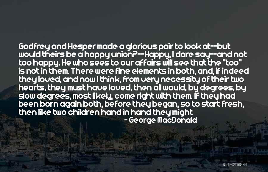 Life Is So Good Right Now Quotes By George MacDonald