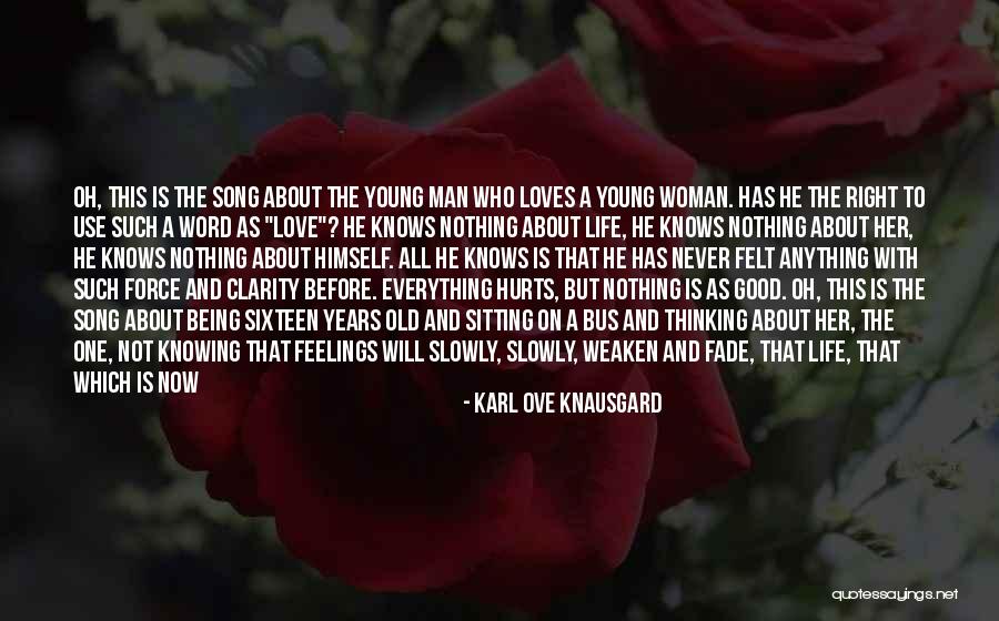 Life Is So Good Right Now Quotes By Karl Ove Knausgard