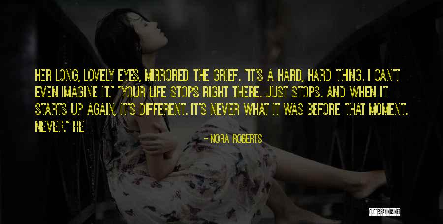 Life Is So Hard Right Now Quotes By Nora Roberts