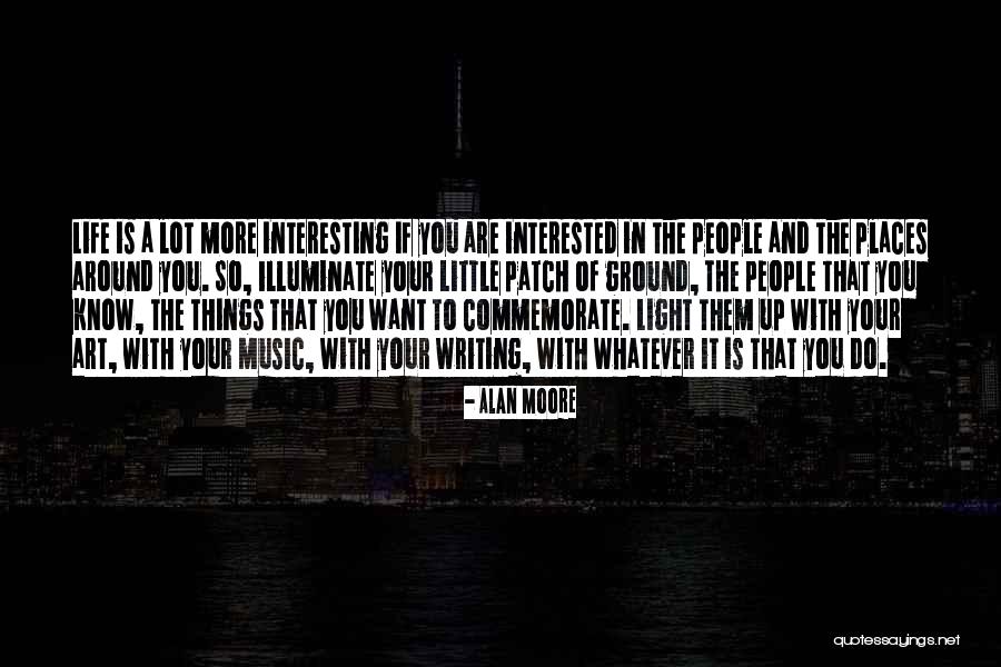 Life Is So Interesting Quotes By Alan Moore Life Is So Interesting Quotes By Alan Moore