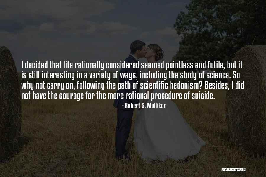 Life Is So Interesting Quotes By Robert S. Mulliken Life Is So Interesting Quotes By Robert S. Mulliken