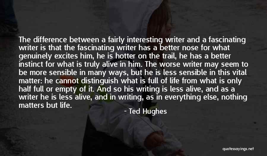 Life Is So Interesting Quotes By Ted Hughes Life Is So Interesting Quotes By Ted Hughes