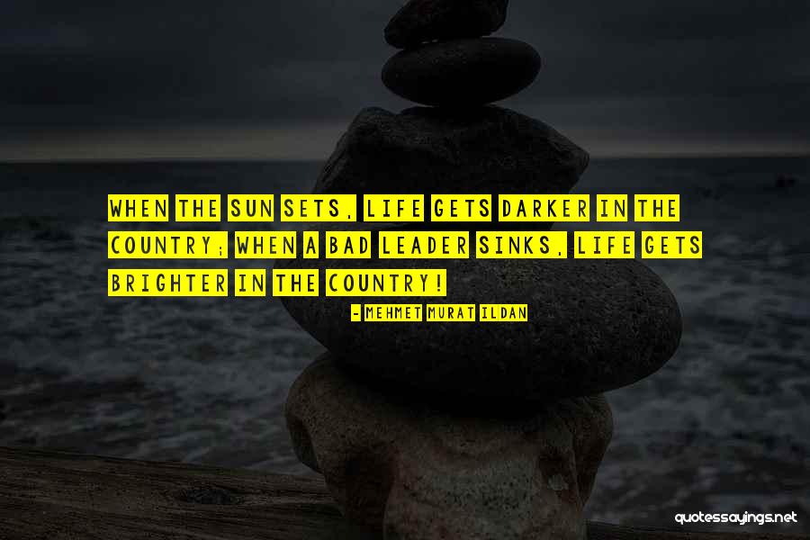 Life Is So Much Brighter Quotes By Mehmet Murat Ildan Life Is So Much Brighter Quotes By Mehmet Murat Ildan