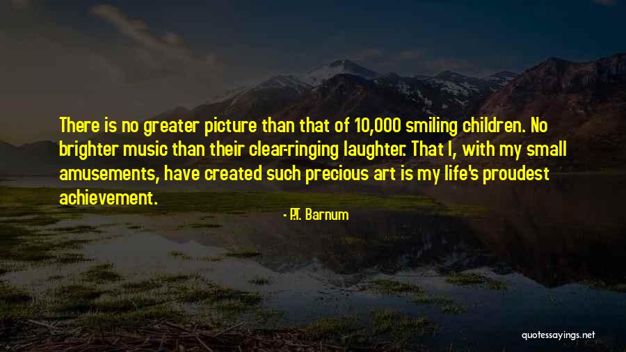 Life Is So Much Brighter Quotes By P.T. Barnum Life Is So Much Brighter Quotes By P.T. Barnum