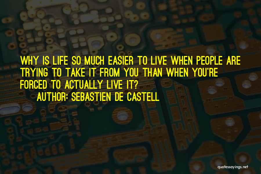 Life Is So Much Easier Quotes By Sebastien De Castell