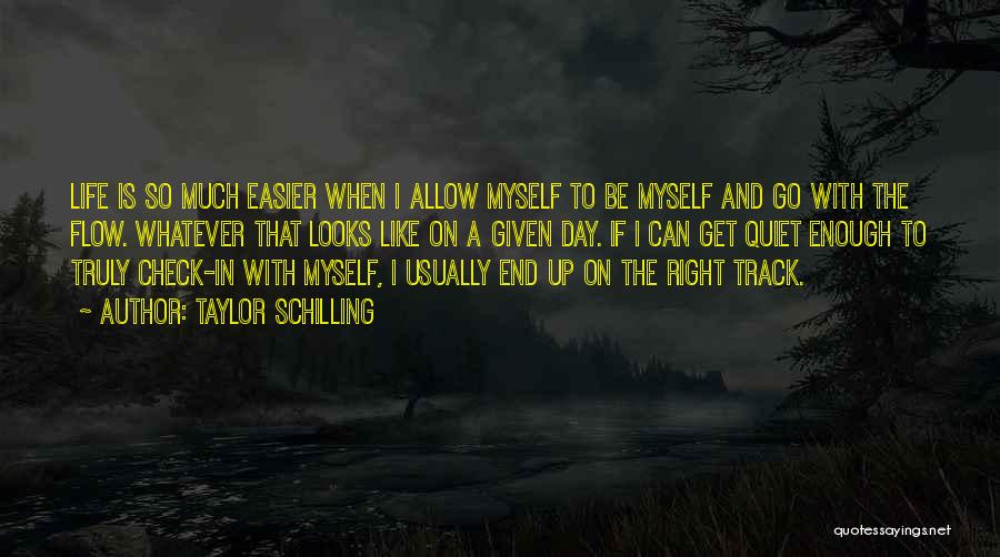 Life Is So Much Easier Quotes By Taylor Schilling