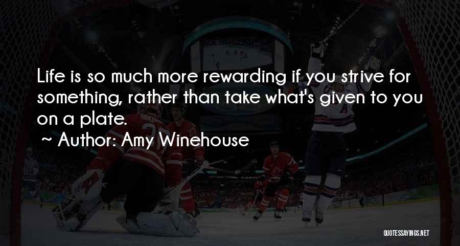 Life Is So Much More Quotes By Amy Winehouse