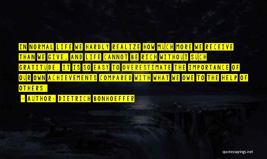 Life Is So Much More Quotes By Dietrich Bonhoeffer
