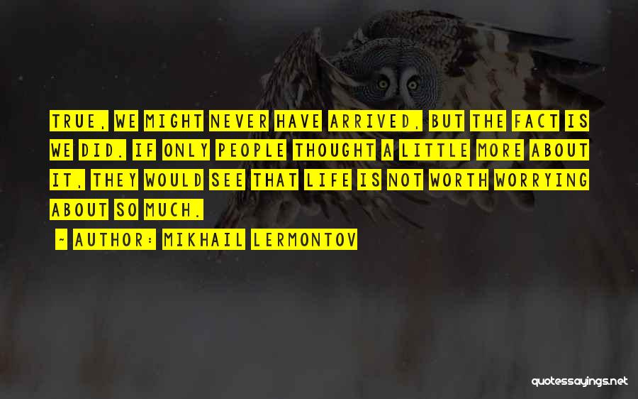 Life Is So Much More Quotes By Mikhail Lermontov