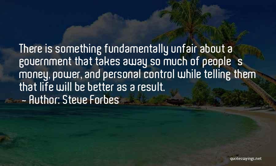 Life Is So Unfair Quotes By Steve Forbes