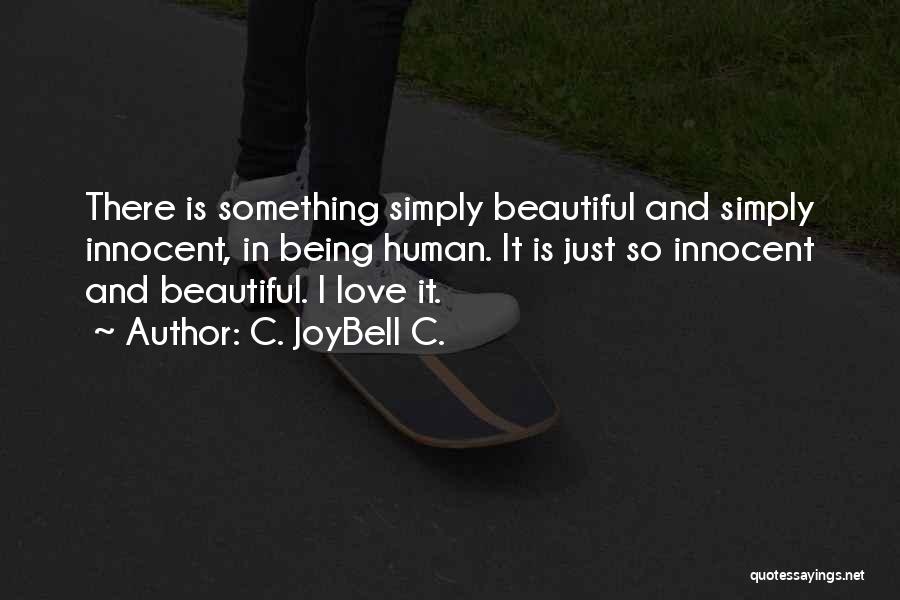 Life Is Something Beautiful Quotes By C. JoyBell C.