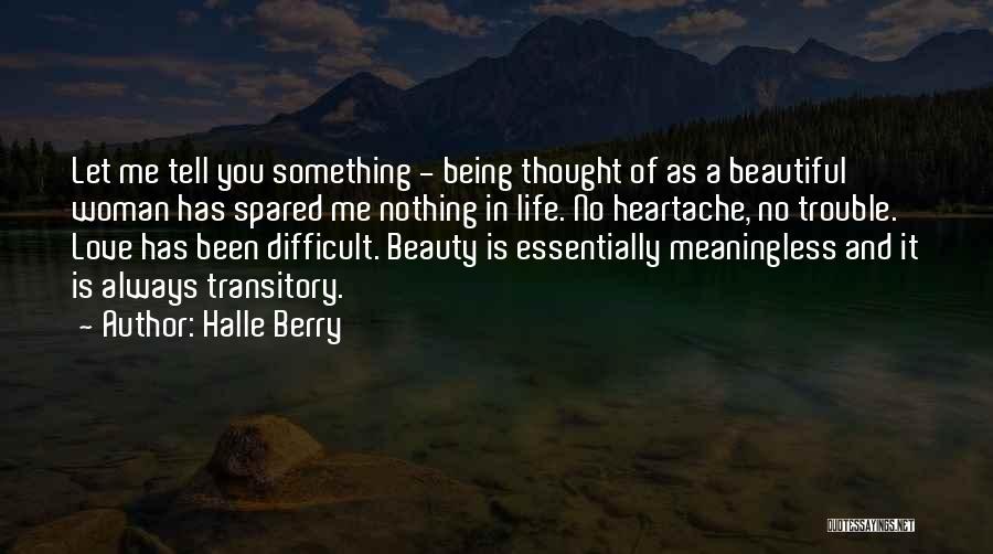 Life Is Something Beautiful Quotes By Halle Berry