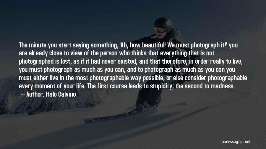 Life Is Something Beautiful Quotes By Italo Calvino