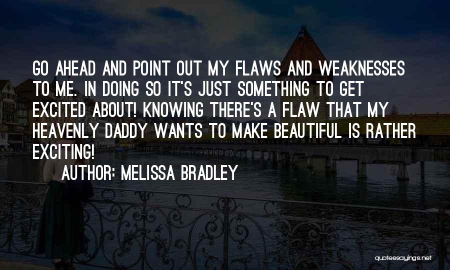 Life Is Something Beautiful Quotes By Melissa Bradley