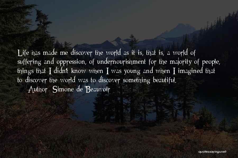 Life Is Something Beautiful Quotes By Simone De Beauvoir