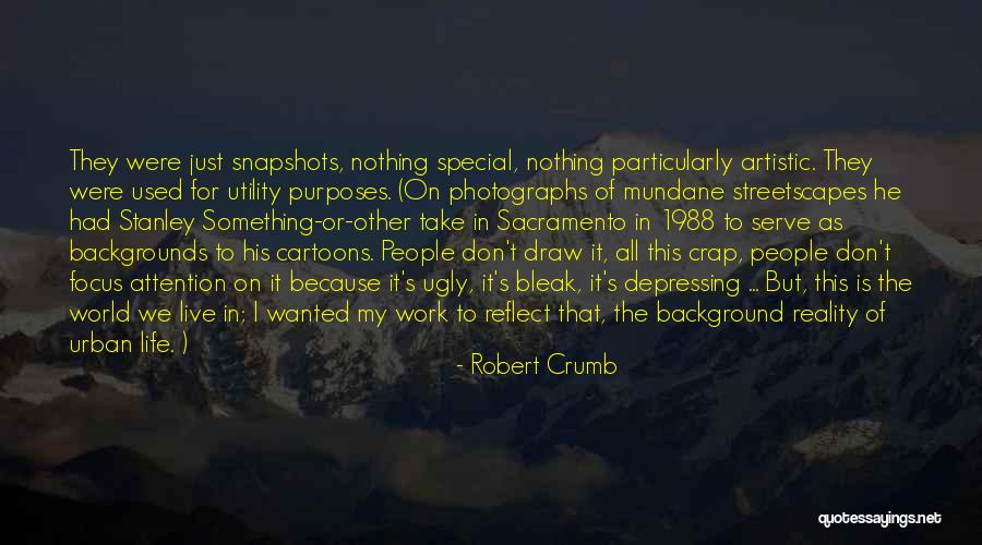 Life Is Something Special Quotes By Robert Crumb Life Is Something Special Quotes By Robert Crumb