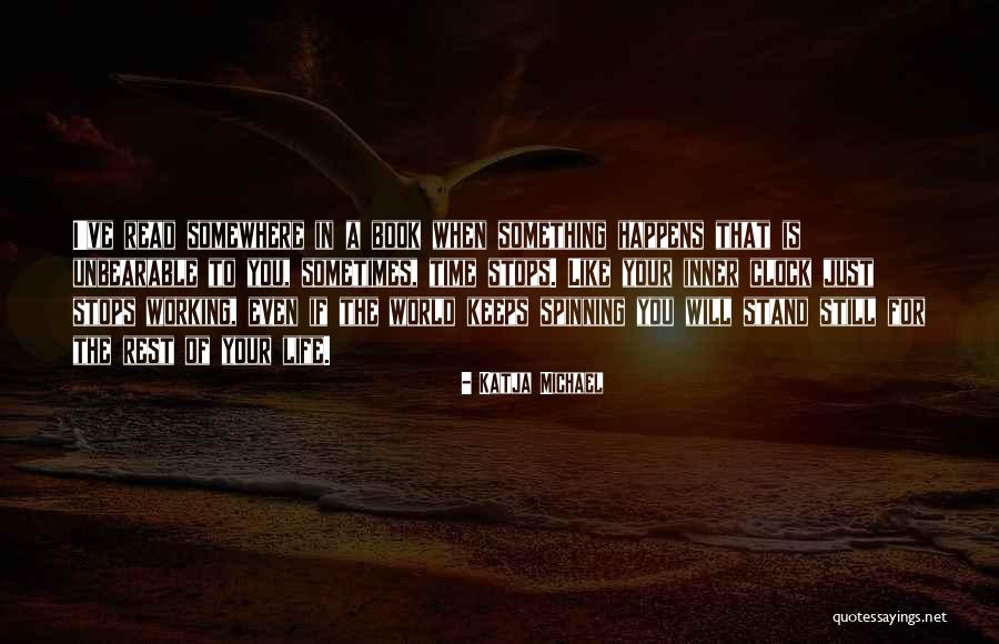 Life Is Spinning Quotes By Katja Michael Life Is Spinning Quotes By Katja Michael