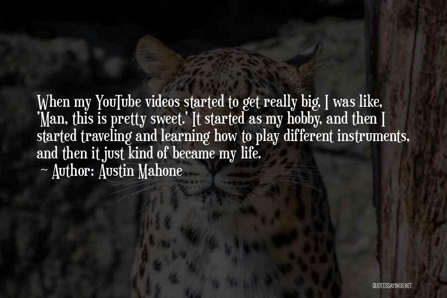 Life Is Started Quotes By Austin Mahone