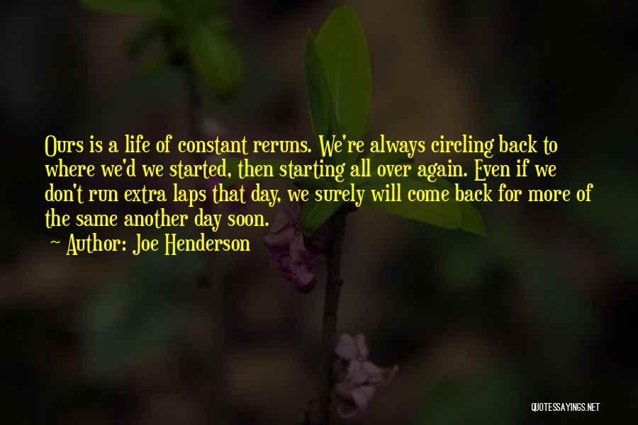 Life Is Started Quotes By Joe Henderson