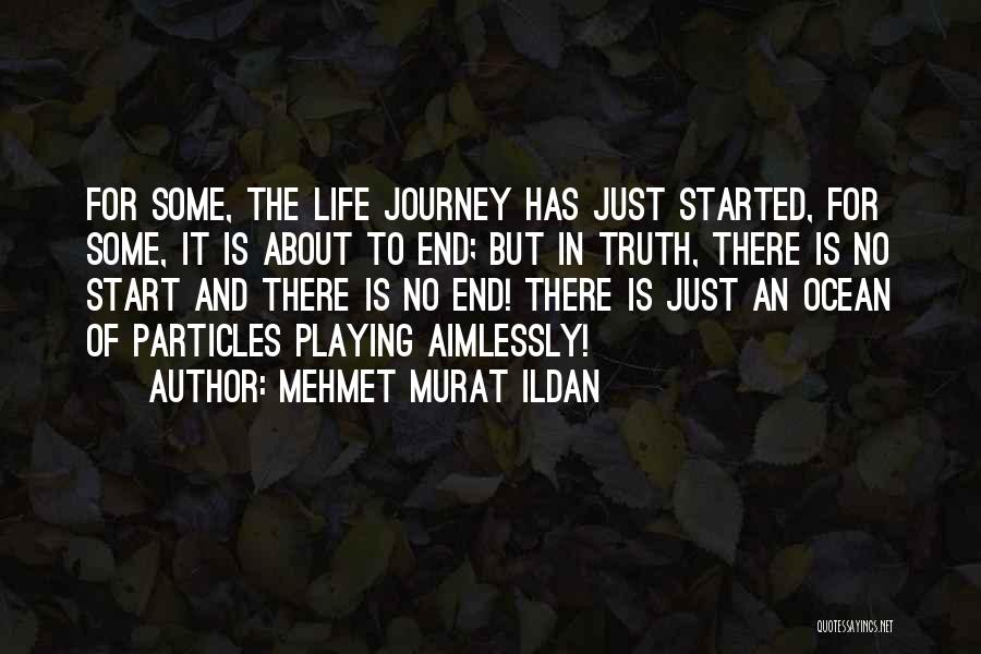 Life Is Started Quotes By Mehmet Murat Ildan