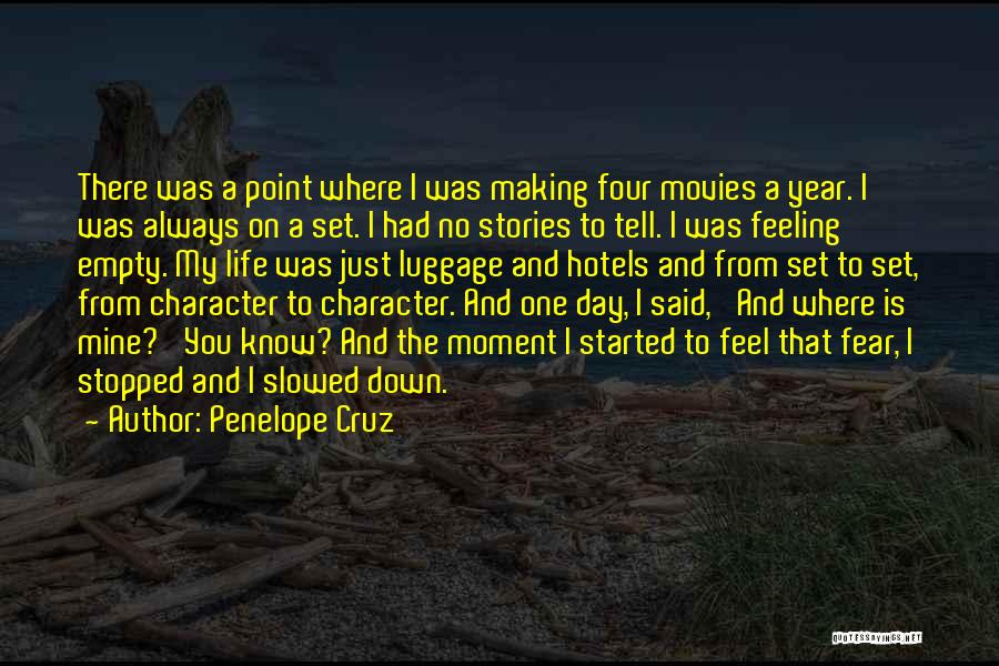 Life Is Started Quotes By Penelope Cruz