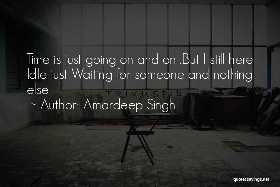 Life Is Still Going On Quotes By Amardeep Singh