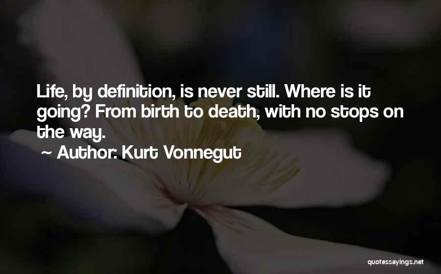 Life Is Still Going On Quotes By Kurt Vonnegut