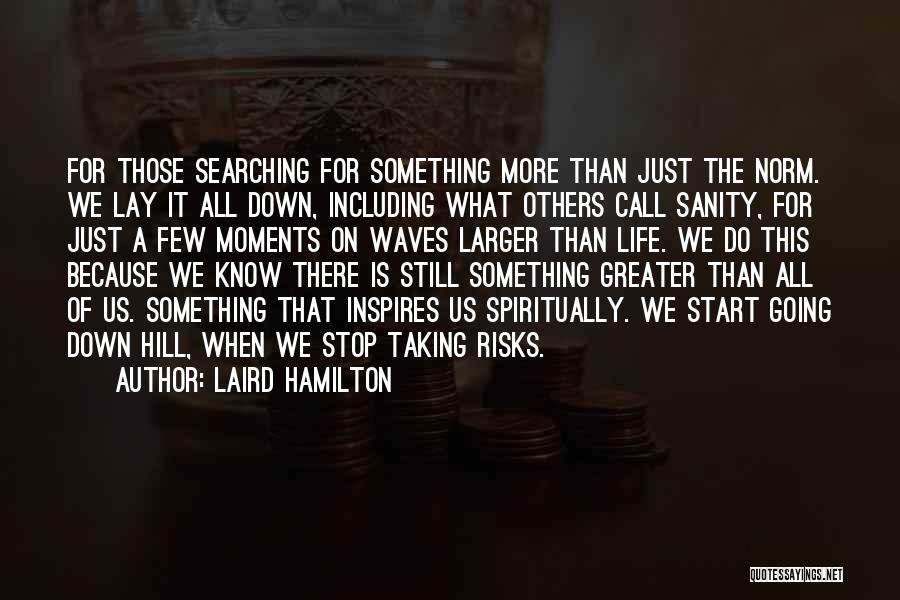 Life Is Still Going On Quotes By Laird Hamilton