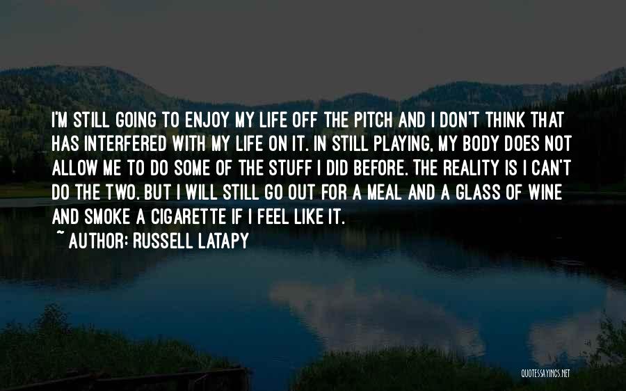 Life Is Still Going On Quotes By Russell Latapy