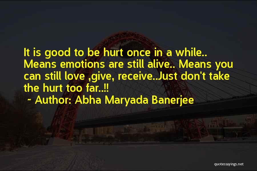 Life Is Still Good Quotes By Abha Maryada Banerjee