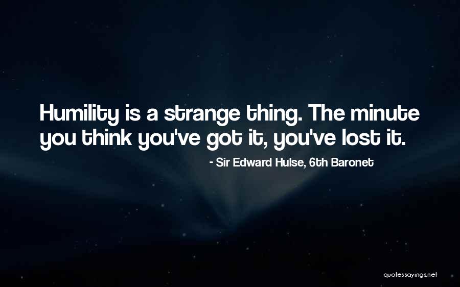 Life Is Strange Quotes By Sir Edward Hulse, 6th Baronet Life Is Strange Quotes By Sir Edward Hulse, 6th Baronet