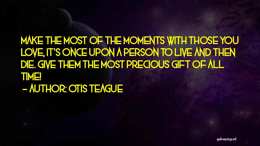 Life Is Such A Precious Gift Quotes By Otis Teague