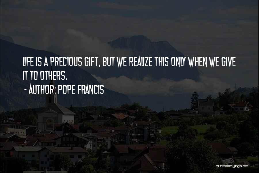 Life Is Such A Precious Gift Quotes By Pope Francis