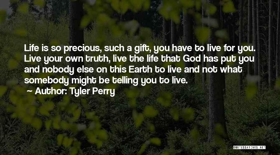 Life Is Such A Precious Gift Quotes By Tyler Perry