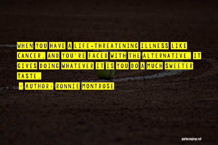 Life Is Sweeter Quotes By Ronnie Montrose