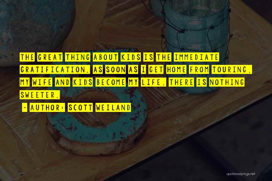 Life Is Sweeter Quotes By Scott Weiland