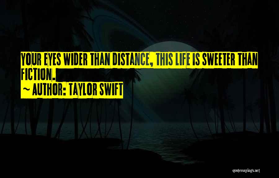 Life Is Sweeter Quotes By Taylor Swift