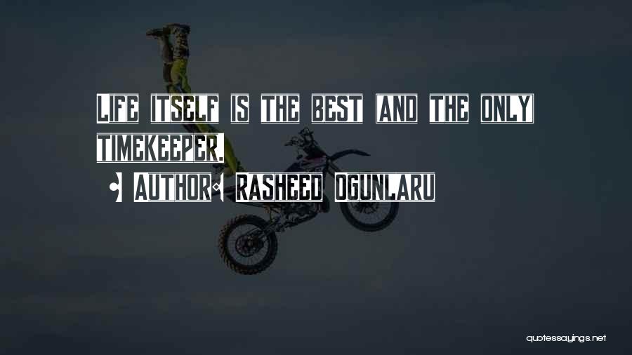 Life Is The Best Quotes By Rasheed Ogunlaru