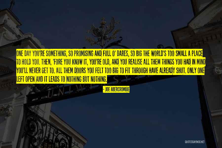 Life Is Too Big For Small Dreams Quotes By Joe Abercrombie Life Is Too Big For Small Dreams Quotes By Joe Abercrombie