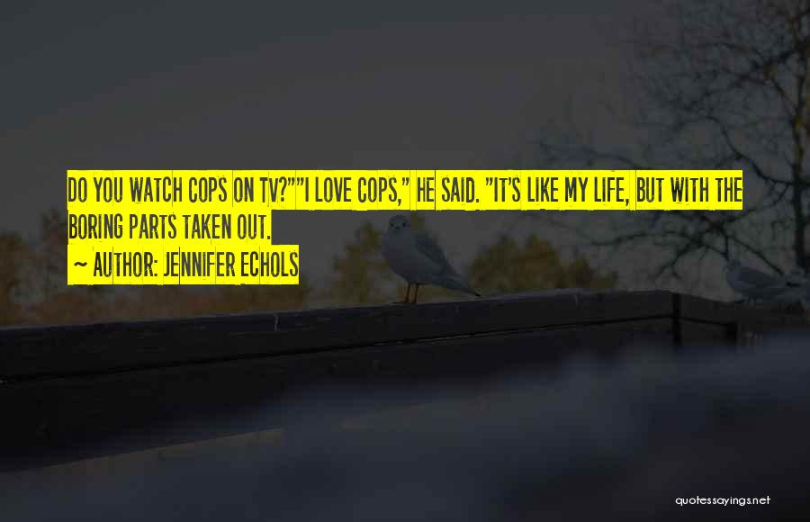 Life Is Too Boring Quotes By Jennifer Echols