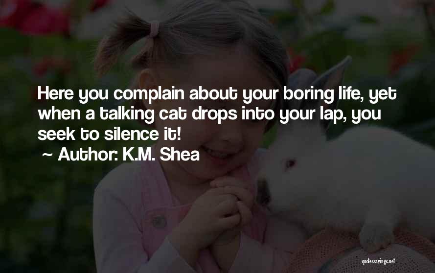 Life Is Too Boring Quotes By K.M. Shea