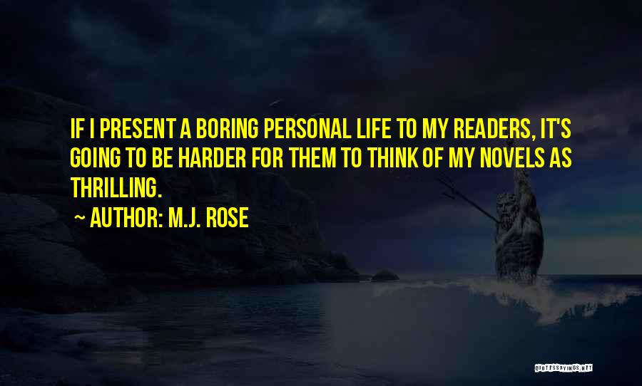 Life Is Too Boring Quotes By M.J. Rose